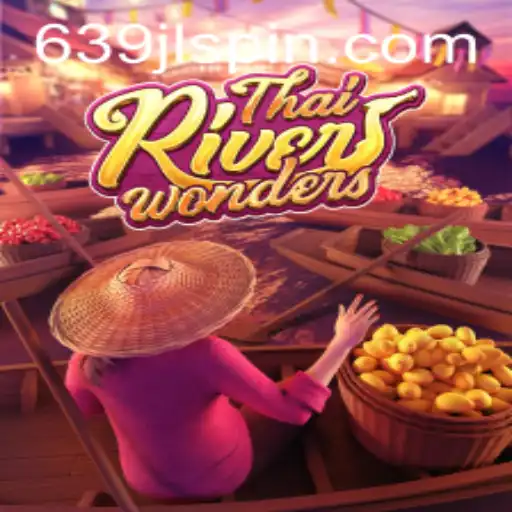 Exploring the Exciting World of ThaiRiverWonders and the Mystery of 639 JL